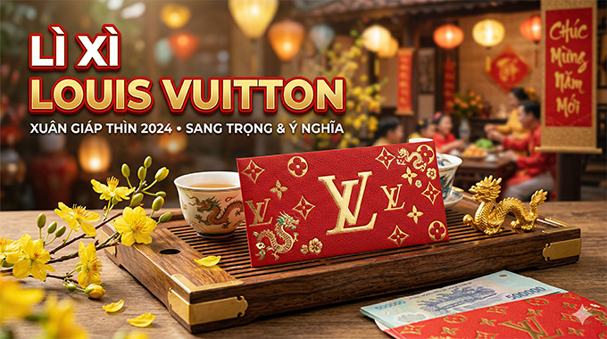 9 mẫu lì xì Louis Vuitton độc bản nâng tầm đẳng cấp 2027