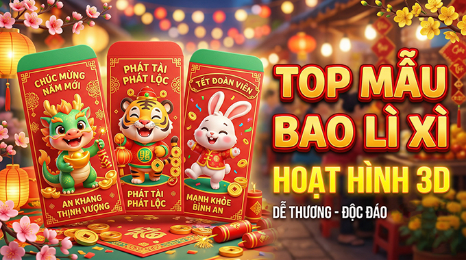 Top 20 mẫu bao lì xì hoạt hình 3D siêu đáng yêu, ngộ nghĩnh